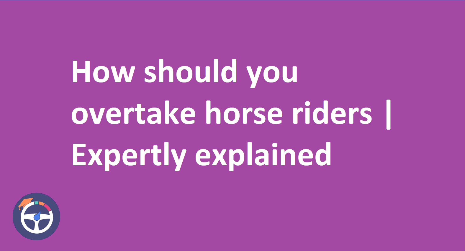 How Should You Overtake Horse Riders