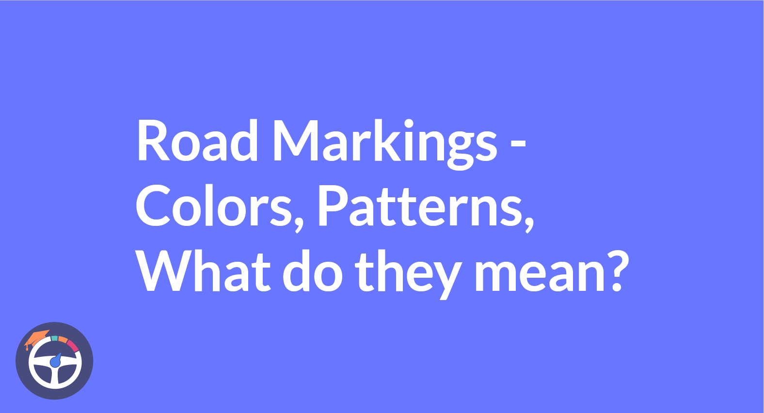 UK Road Markings And What They Mean: Your Practical Guide To Safe Driving