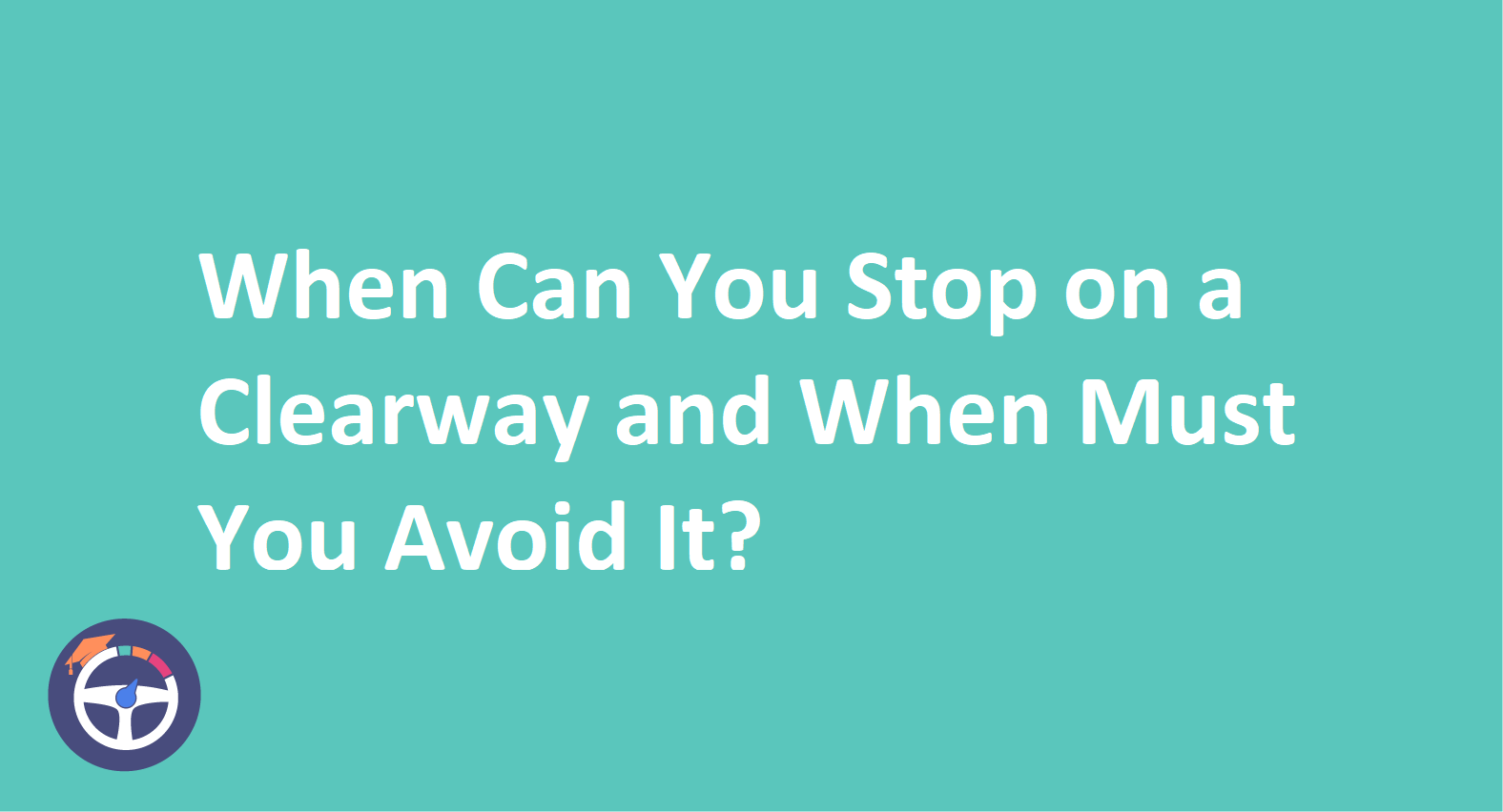 What Is A Clearway Driving: When Can You Stop And When Must You Avoid