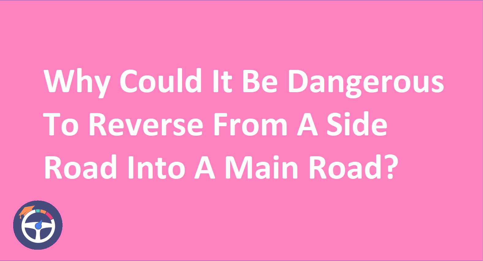 Why would it be dangerous to reverse