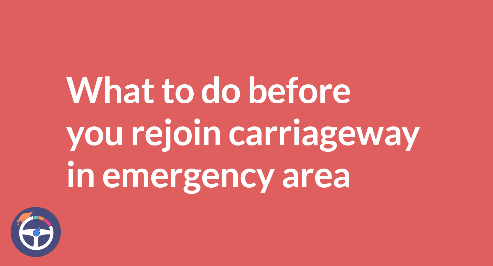 You have stopped in an emergency refuge area what must you do before you rejoin the carriageway?