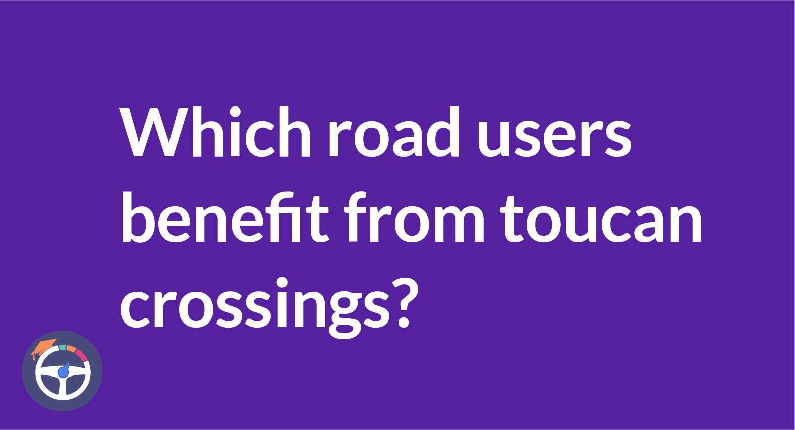 Which road users benefit from toucan crossings