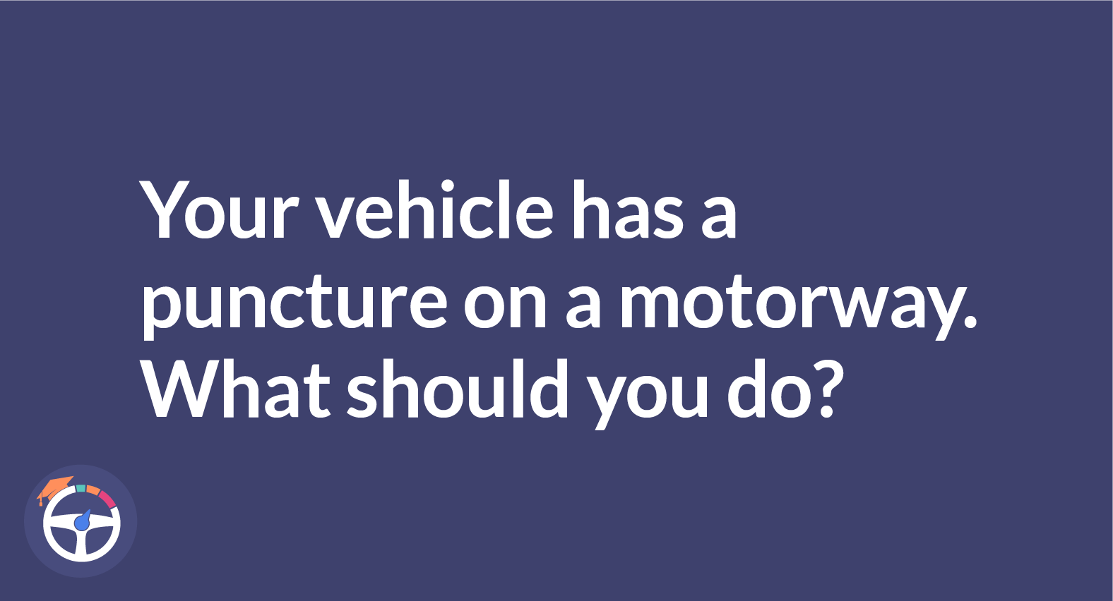 what should you do if your vehicle has a puncture on a motorway?