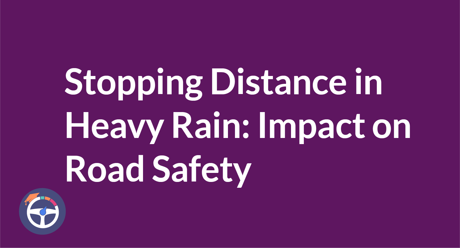 Heavy rain stopping distance