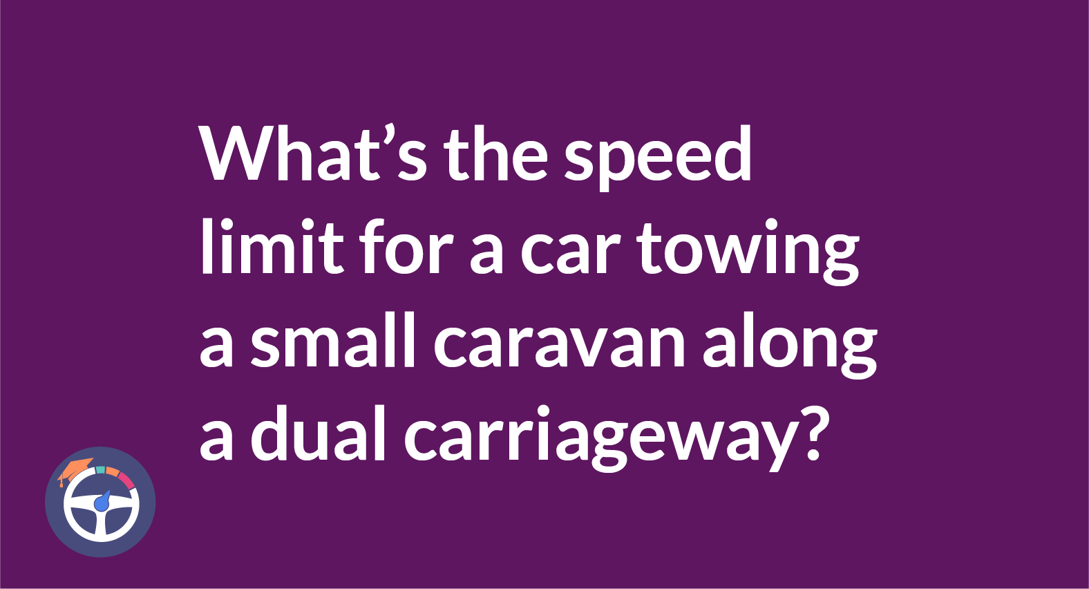 Speed limit for car towing caravan