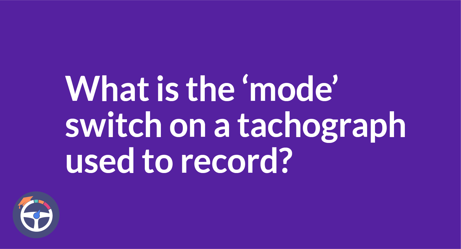 Mode switch on tachograph