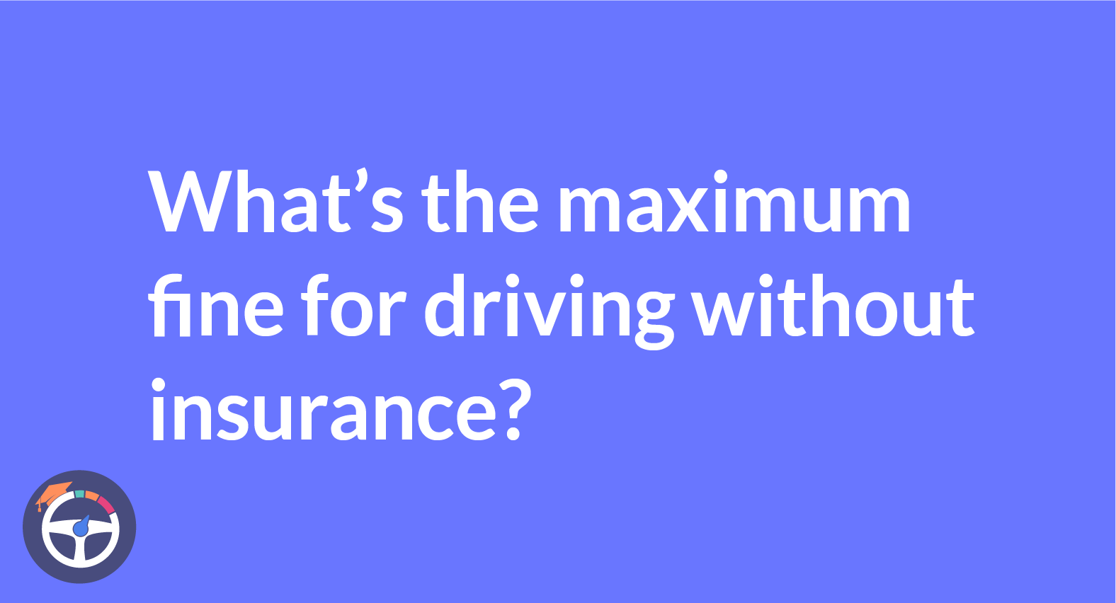 Maximum fine for driving without insurance